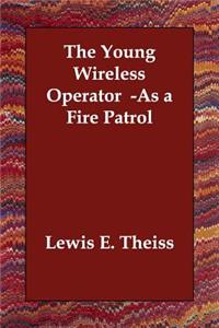 The Young Wireless Operator -As a Fire Patrol