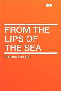 From the Lips of the Sea