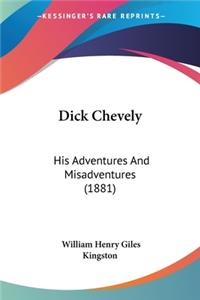 Dick Chevely: His Adventures And Misadventures (1881)