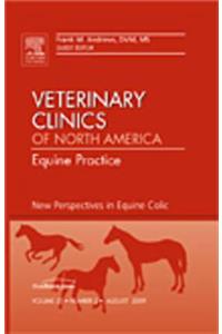 New Perspectives in Equine Colic, an Issue of Veterinary Clinics: Equine Practice