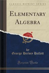 Elementary Algebra (Classic Reprint)