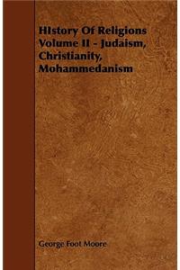 HIstory Of Religions Volume II - Judaism, Christianity, Mohammedanism