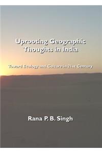 Uprooting Geographic Thoughts in India: Toward Ecology and Culture in 21st Century