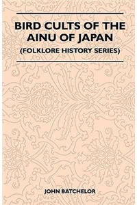 Bird Cults Of The Ainu Of Japan (Folklore History Series)