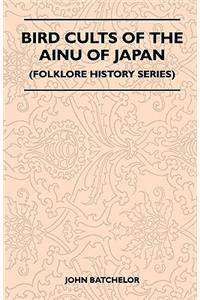 Bird Cults Of The Ainu Of Japan (Folklore History Series)