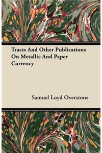 Tracts And Other Publications On Metallic And Paper Currency