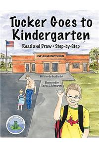 Tucker Goes to Kindergarten: Read and Draw: Step-By Step