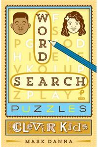 Word Search Puzzles for Clever Kids: Volume 1