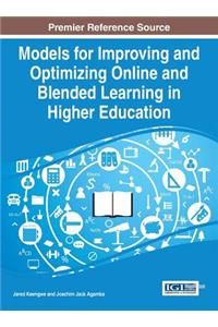 Models for Improving and Optimizing Online and Blended Learning in Higher Education