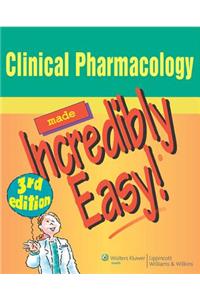 Clinical Pharmacology Made Incredibly Easy
