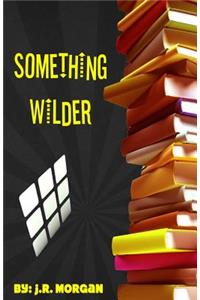 Something Wilder