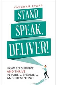Stand, Speak, Deliver!