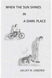 When The Sun Shines In A Dark Place