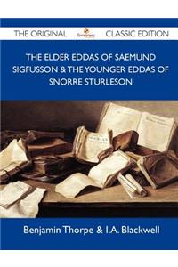 The Elder Eddas of Saemund Sigfusson & the Younger Eddas of Snorre Sturleson - The Original Classic Edition