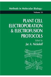 Plant Cell Electroporation and Electrofusion Protocols