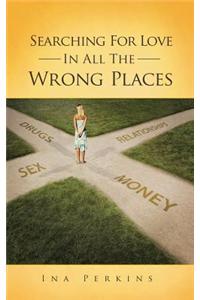 Searching for Love in All the Wrong Places