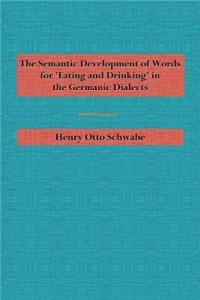 The Semantic Development of Words for 'Eating and Drinking': In the Germanic Dialects