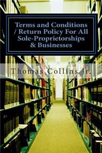 Terms and Conditions / Return Policy for All Sole-Proprietorships & Businesses: Saving Time, Money, and Resources