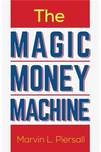 The Magic Money Machine