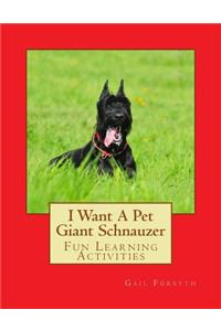 I Want A Pet Giant Schnauzer