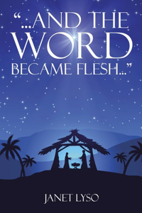 And the Word Became Flesh