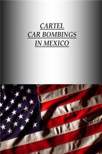 Cartel Car Bombings in Mexico