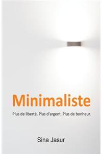 Minimaliste: Plus de Liberte. Plus D'Argent. Plus de Bonheur.