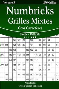 Numbricks Grilles Mixtes Gros Caractères - Facile à Difficile - Volume 5 - 276 Grilles