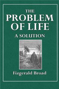 The Problem of Life: A Solution