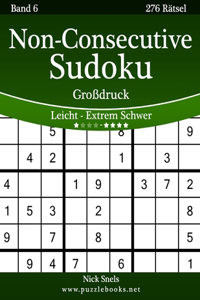 Non-Consecutive Sudoku Großdruck - Leicht bis Extrem Schwer - Band 6 - 276 Rätsel