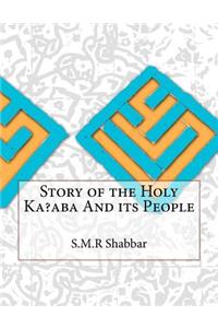 Story of the Holy Ka?aba And its People