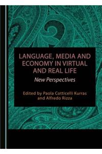 Language, Media and Economy in Virtual and Real Life: New Perspectives