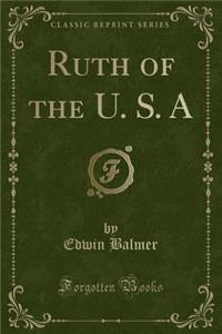 Ruth of the U. S. a (Classic Reprint)