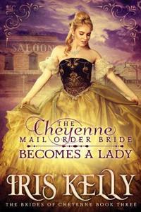 The Cheyenne Mail Order Bride Becomes A Lady