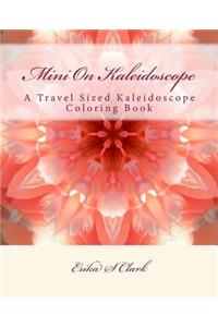 Mini On Kaleidoscope: A Travel Sized Kaleidoscope Coloring Book