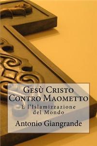 Gesu Cristo Contro Maometto
