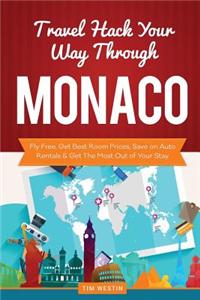 Travel Hack Your Way Through Monaco: Fly Free, Get Best Room Prices, Save on Auto Rentals & Get the Most Out of Your Stay