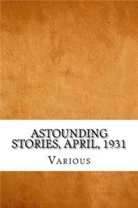 Astounding Stories, April, 1931