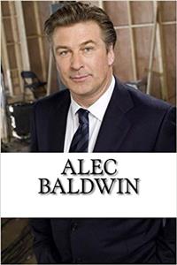 Alec Baldwin: A Biography