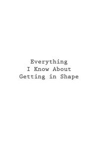 Everything I Know About Getting In Shape
