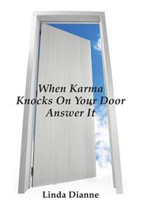 When Karma Knocks on Your Door Answer It