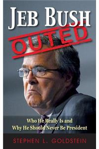 Jeb Bush Outed: Who He Really Is and Why He Should Never Be President