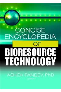 Concise Encyclopedia of Bioresource Technology