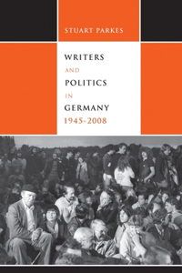 Writers and Politics in Germany, 1945-2008