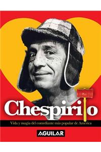 Chespirito: Vida y Magia del Comediante Mas Popular de America