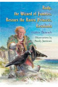Rudy, the Wizard of Fumbles, Rescues the Raven Princess, Rosalinda