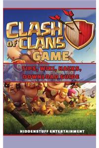 Clash of Clans Game Tips, Wiki, Hacks, Download Guide