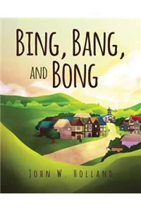 Bing, Bang, and Bong