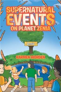 Supernatural Events on Planet Zenia
