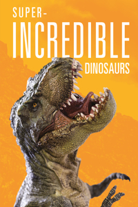 Super-Incredible Dinosaurs